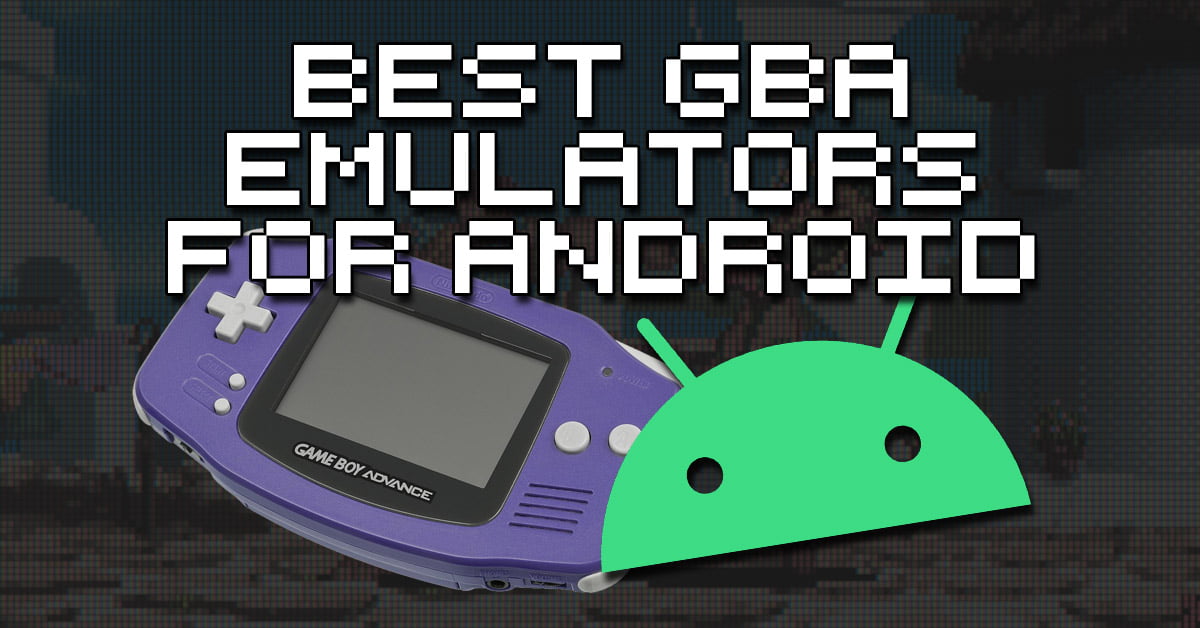 The Best GBA Emulators Android | To Retro
