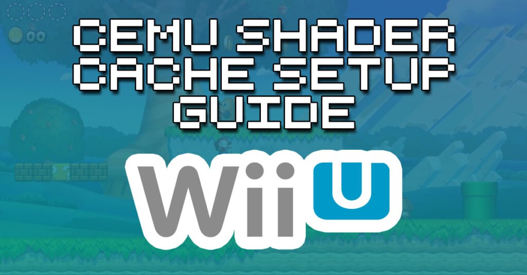 Cemu Shader Cache Guide