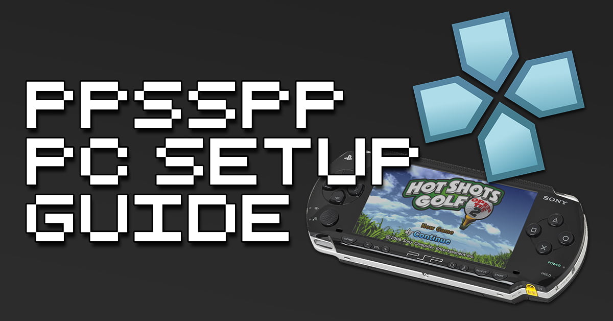 PPSSPP Setup Guide For Windows PC